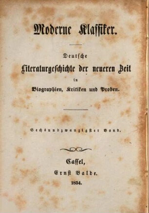 Moderne Klassiker : deutsche Literaturgeschichte der neueren Zeit in Biographien, Kritiken und Proben ; mit Portraits. 26, Johann Wolfgang Goethe : eine Biographie. Zweiter Theil