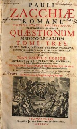 Pauli Zacchiae Romani, totius status ecclesiastici proto-medici generalis quaestionum medico-legalium tomi tres, 1. Exhibens Libros I., II., II., IV., V.