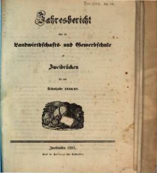 Jahresbericht über die Landwirthschafts- und Gewerbschule zu Zweibrücken in der Pfalz : für das Unterrichtsjahr ..., 1856/57