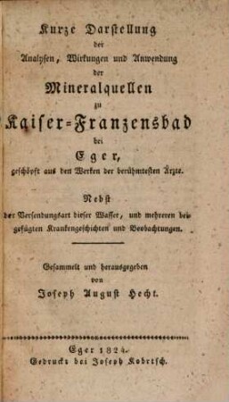 Kurze Darstellung der Analysen, Wirkungen und Anwendung der Mineralquellen im Kaiser-Franzensbad bey Eger