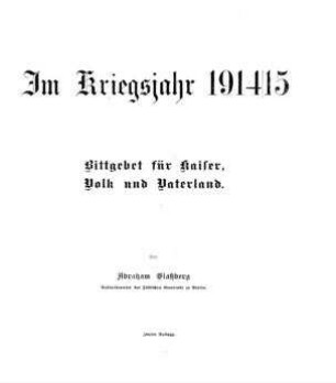 Im Kriegsjahr 1914/15 : Bittgebet für Kaiser, Volk und Vaterland / von Abraham Glaßberg