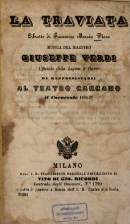 La Traviata : Libretto di Francesco Maria Piave. Musica: Giuseppe Verdi. Da rappresentarsi al Teatro Carcano il Carnevale 1856 - 57. [Alexandre Dumas, fils]