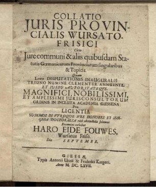Collatio Iuris Provincialis Wursato-Frisici : Cum Iure communi & aliis quibusdam Statutis Germanicarum Provinciarum singularibus & Topicis