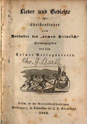 Lieder und Gedichte für Christen-Kinder vom Verfasser des "armen Heinrich" : Herausgegeben von dem Calwer Verlagsverein