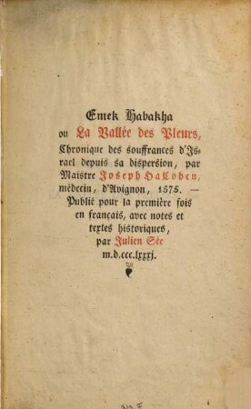 La vallée des pleurs : Chronique des souffrances d'Israel depuis sa dispersion jusqu'à nos jours par Maitre Joseph ha-Cohen , médecin, d'Avignon 1575 = ʿEmeḳ ha-bakha