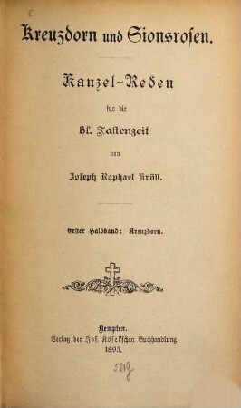 Kreuzdorn und Sionsrosen : Kanzel-Reden für die hl. Fastenzeit, 1