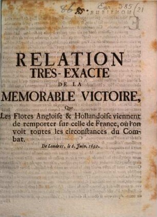 Relation tres-exacte de la memorable victoire, que les Flotes Angloise et Hollandoise viennent de remporter sur celle de France