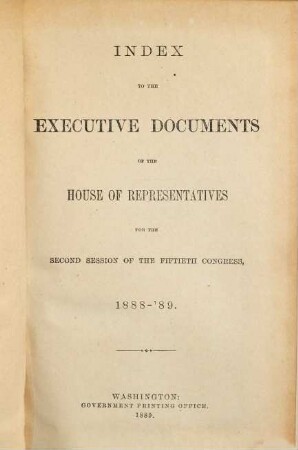 House documents. [405.] 1888/89, Vol. 19 = Congress 50, Sess. 2