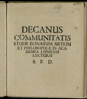 Decanus Communitatis Studii Bonarum Artium Et Philosophiae In Academia Lipsiensi Lecturis S.P.D. : [Prop. publ. XV. Kal. Januar. Anni M.DC.LXIX]