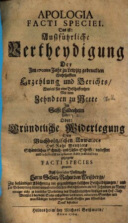 Apologia facti speciei, das ist: Außführliche Vertheydigung der im 1702ten Jahr zu Leipzig gedruckten wahrhafften Erzehlung und Bericht, was für eine Beschaffenheit mit dem Zehndten zu Nette im Stifft Hildesheim habe