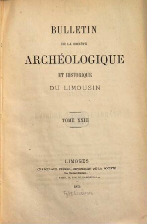 Bulletin de la Société Archéologique et Historique du Limousin. 23. 1875