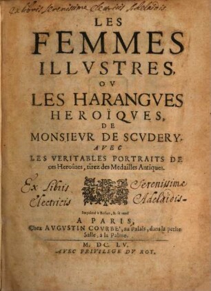 Les femmes illustres, ou les harangues heroïques de Monsieur de Scudery : avec les veritables portraits de ces heroines, tirez des medailles antiques, 1