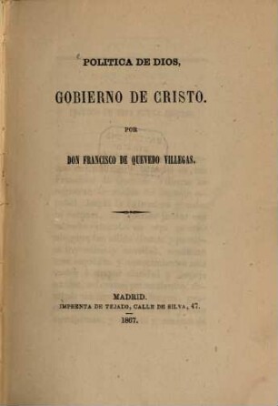 Política de Dios, gobierno de Cristo : Por Francisco de Quevedo Villegas