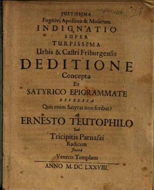 Iustissima Fugitivi Apollinis & Musarum Indignatio Super Turpissima Urbis & Castri Friburgensis Deditione