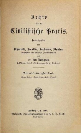 Archiv für die civilistische Praxis, 73 = N.F., Bd. 23. 1888