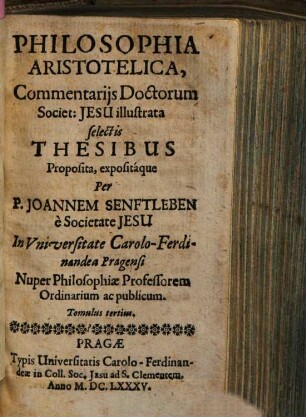 Philosophia Aristotelica : Commentariis Doctorum Societ: Jesu illustrata, selectis Thesibus Proposita, expositáque. 2