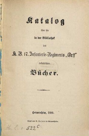 Katalog über die in der Bibliothek des K.B. 17. Infanterie-Regiments "Orff" befindlichen Bücher