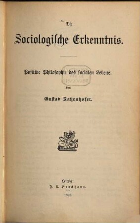 Die sociologische Erkenntnis : positive Philosophie des socialen Lebens