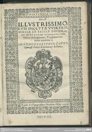 Wirtembergias : hoc est illustrissimorum Wirtembergiae et Tecciae ducum ... et in ea rerum memorabilium breves descriptiones, virgiliano carmine confectae