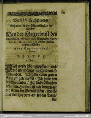 Die XIV. LeichPredigt, Gehalten in der StadtKirchen zu Meissen, Bey der Begrebniß des Ehrenvesten, Erbarn und Wolweisen Herrn Blasii Heintzmanns ältisten Bürgermeisters zu Meissen. Anno Christi 1616. 7. Januar.