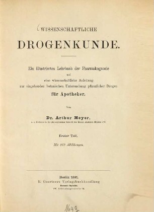 Wissenschaftliche Drogenkunde : ein illustriertes Lehrbuch der Pharmakognosie und eine wissenschaftliche Anleitung zur eingehenden botanischen Untersuchung pflanzlicher Drogen für Apotheker, 1