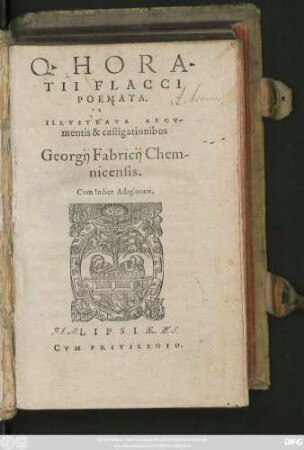 Q. HORA-||TII FLACCI || POEMATA.|| ILLVSTRATA ARGV-||mentis & castigationibus || Georgij Fabricij Chem-||nicensis.|| Cum Indice Adagiorum.||