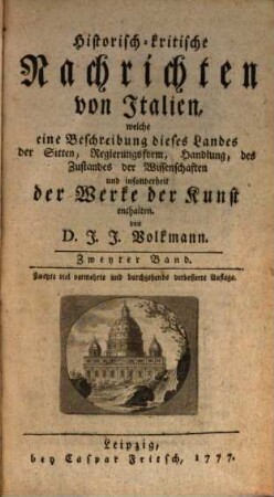 Historisch-kritische Nachrichten von Italien, welche eine Beschreibung dieses Landes der Sitten, Regierungsform, Handlung, des Zustandes der Wissenschaften und insonderheit der Werke der Kunst enthalten, 2