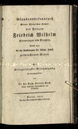 Glaubensbekenntnis und Ansprachen zur Konfirmation von Kronprinz Friedrich Wilhelm von Preußen 1813