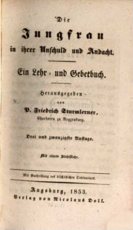 Die Jungfrau in ihrer Unschuld und Andacht : ein Lehr- und Gebetbuch