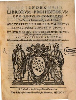 Index Librorum prohibitorum : cum regulis confectis per patres a Tridentina Synodo delectos, auctoritate Pii IV., Sixti V. ac Clementis VIII.