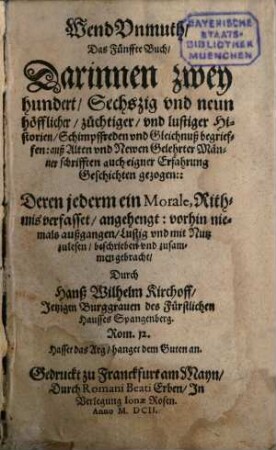 WendUnmuth, Der ... Theil : Darinn allerhand höfliche vnd lustige Historien, Schimpffreden, Beyspielen vnd Gleichnuß begrieffen, nun mehr auffs new widerumb vbersehen, vnnd in vier vnderschiedene Theil auß alten vnnd newen probierten Scribenten abgetheilet, vnnd trewlichen zusammen gezogen, 5. Darinnen zwey hundert, Sechszig vnd neun höfflicher, züchtiger, vnd lustiger Historien, Schimpffreden vnd Gleichnuß begrieffen: auß Alten vnd Newen Gelehrter Männer schrifften auch eigner Erfahrung Geschichten gezogen ...