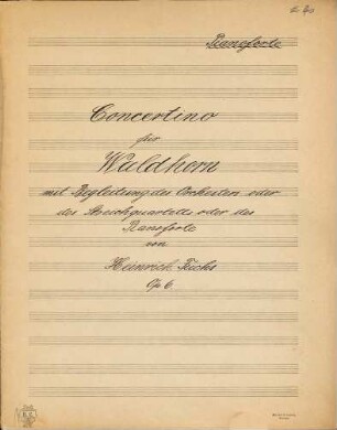 Concertino pour le cor ordinaire ou cor chromatique acec accompt. d'orchestre ou de quatuor ou de piano : op. 6