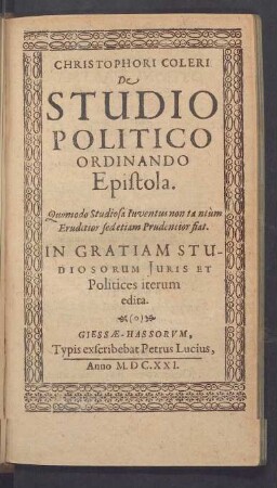 Christophori Coleri De Studio Politico Ordinando Epistola : Quomodo Studiosa Inventus non tantum Eruditior sed etiam Prudentior fiat