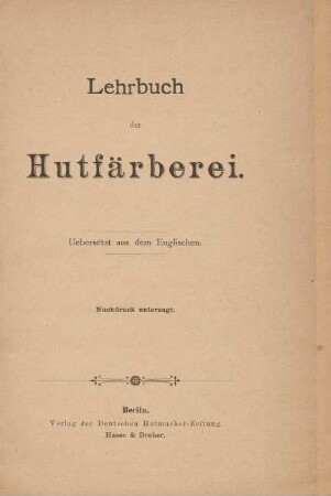 Lehrbuch der Hutfärberei : uebersetzt aus dem Englischen