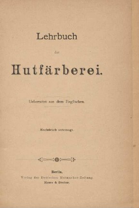 Lehrbuch der Hutfärberei : uebersetzt aus dem Englischen