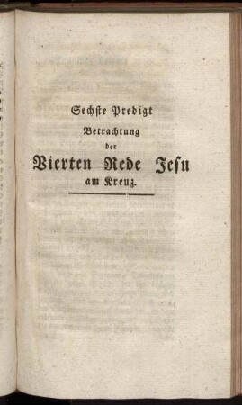 Sechste Predigt. Betrachtung der Vierten Rede Jesu am Kreuz.