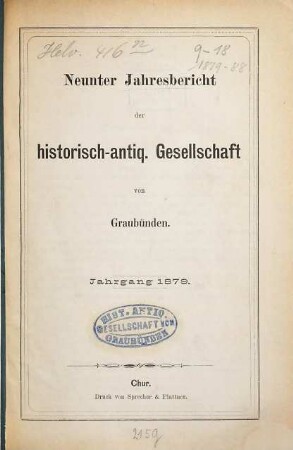 Jahresbericht der Historisch-Antiquarischen Gesellschaft von Graubünden : JHGG. 9, 9. 1879