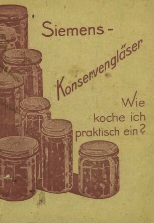 Siemens-Konservengläser. Wie koche ich praktisch ein?