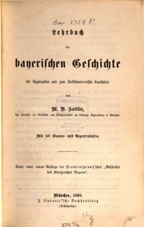 Lehrbuch der bayerischen Geschichte : mit 50 Stamm- u. Regententaf. ; statt e. neuen Aufl. d. Freudensprung'schen "Geschichte d. Königreiches Bayern"