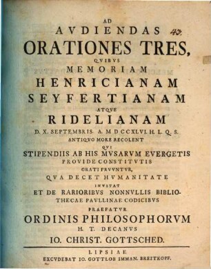 Ad avdiendas orationes tres, qvibus memoriam Henricianam, Seyfertianam atqve Ridelianam ... antiqvo more recolent, qvi stipendiis ab his Mvsarvm evergetis provide constitvtis grati frvvntur ...