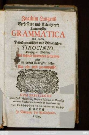 Joachim Langens Verbesserte und Erleichterte Lateinische Grammatica : mit einem Paradigmatischen und Dialogischen Tirocinio