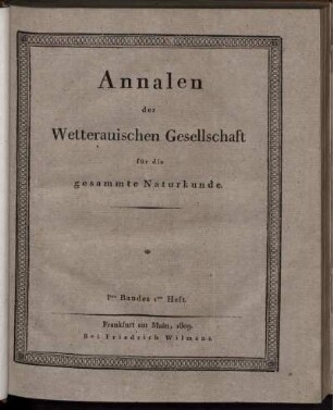 Annalen der Wetterauischen Gesellschaft für die gesammte Naturkunde. Iten Bandes Ites Heft.