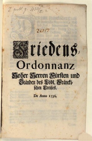 Friedens-Ordonnanz hoher Herren Fürsten und Ständen des Löbl. Fränckischen Creißes : De Anno 1736