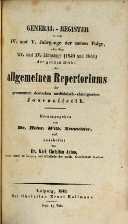 Allgemeines Repertorium der gesammten deutschen medizinisch-chirurgischen Journalistik : mit Berücksichtigung d. Neuesten und Wissenswürdigsten aus d. ausländischen medizinisch-chirurgischen Journal Literatur. 15,[4]. 1841