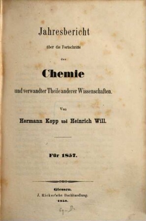 Jahresbericht über die Fortschritte der Chemie und verwandter Teile anderer Wissenschaften. 1857