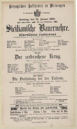 Theaterzettel zur Aufführung "Sicilianische Bauernehre (Cavalleria Rusticana.) von Giovanni Berga" hierauf "Der zerbrochene Krug. von Heinrich von Kleist" und zum Schluß "Die Verlobung bei der Laterne. von Michel Carré und Leon Battu" in der Spielzeit 1892/93 des Herzoglichen Hoftheaters in Meiningen.