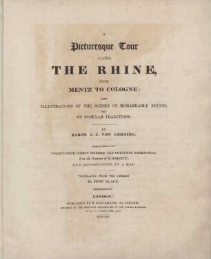 A picturesque tour along the Rhine from Mentz to Cologne : with illustrations of the scenes of remarkable events, and of popular traditions