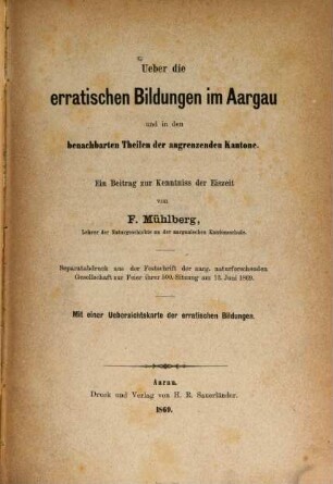 Über die erratischen Bildungen im Aargau und in den benachbarten Theilen der angrenzenden Kantone : e. Beitr. zur Kenntnis d. Eiszeit