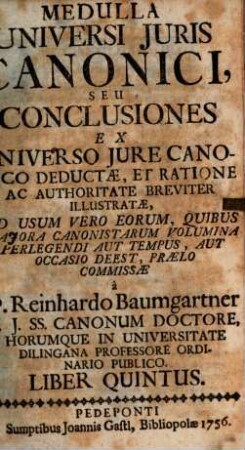 Medulla Universi Juris Canonici Seu Conclusiones : Ex Universo Jure Canonico Deductae, Et Ratione Ac Authoritate Breviter Illustratae ; ..., 5