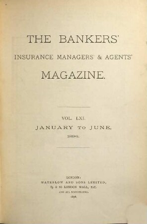 The bankers', insurance managers' & agents' magazine. 61. 1896, Jan. - Juni